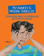 My Anxiety is Messing Things Up - Teacher and Counselor Guide