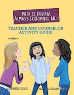 Why is Drama Always Following Me? Teache and Counselor Activity Guide