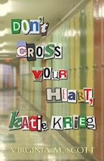 Don't Cross Your Heart, Katie Krieg