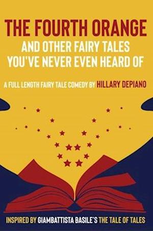 Fourth Orange and Other Fairy Tales You've Never Even Heard Of