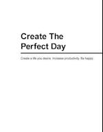 Create the Perfect Day