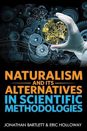 Naturalism and Its Alternatives in Scientific Methodologies