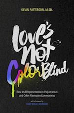 Love's Not Color Blind : Race and Representation in Polyamorous and Other Alternative Communities