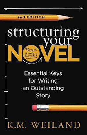 Structuring Your Novel (Revised & Expanded 2nd Edition)