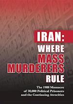 Iran: Where Mass Murderers Rule