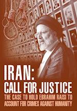 IRAN; Call for Justice : The Case to Hold Ebrahim Raisi to Account for Crimes Against Humanity