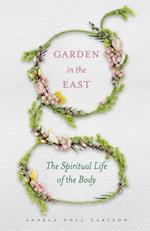 Garden in the East: The Spiritual Life of the Body 