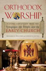 Orthodox Worship: A Living Continuity with the Synagogue, the Temple, and the Early Church 