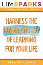 Harness the Power and Joy of Learning for Your Life 