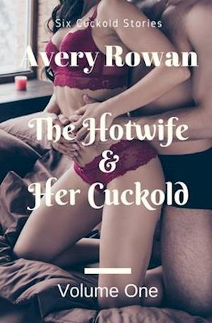 The Hotwife and Her Cuckold Volume 1