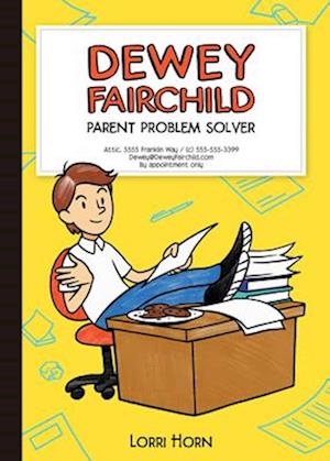 Dewey Fairchild, Parent Problem Solver, Volume 1