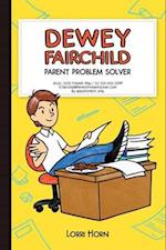 Dewey Fairchild, Parent Problem Solver