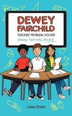 Dewey Fairchild, Teacher Problem Solver