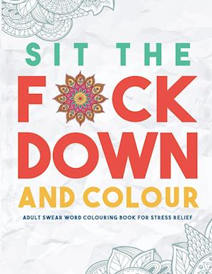 Sit the F*ck Down and Colour