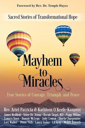 Mayhem to Miracles: Sacred Stories of Transformational Hope