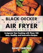 My Black+decker(r) 2-Liter Oil Free Air Fryer Cookbook