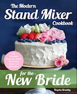 The Modern Stand Mixer Cookbook for the New Bride