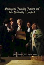 Defining the Founding Fathers and  their Spirituality  Examined