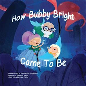 How Bubby Bright Came To Be