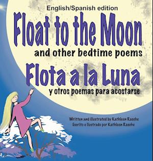 Float to the Moon and Other Bedtime Poems - English/Spanish Edition