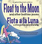 Float to the Moon and Other Bedtime Poems - English/Spanish Edition