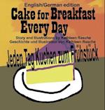 Cake for Breakfast Every Day - English/German Edition