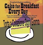 Cake for Breakfast Every Day - English/Italian Edition