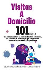 Visitas A Domicilio 101 La guía médica más completa para la atención sanitaria a domicilio, los servicios de telemedicina y el tratamiento a distancia