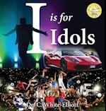 I is for Idols