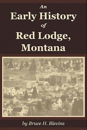 An Early History of Red Lodge, Montana