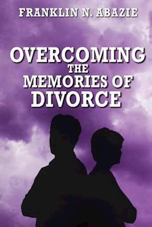 Overcoming the Memories of Divorce