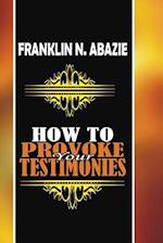 How to Provoke Your Testimonies