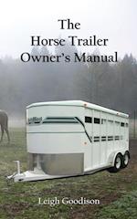 The Horse Trailer Owner's Manual