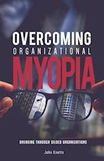 Overcoming Organizational Myopia