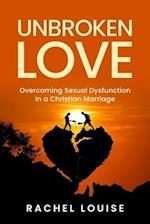 UnBroken Love: Overcoming Sexual Dysfunction in a Christian Marriage 