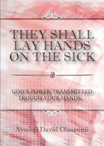 They Shall Lay Hands On the Sick