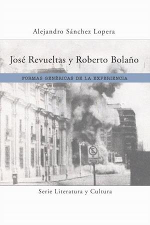 José Revueltas y Roberto Bolaño