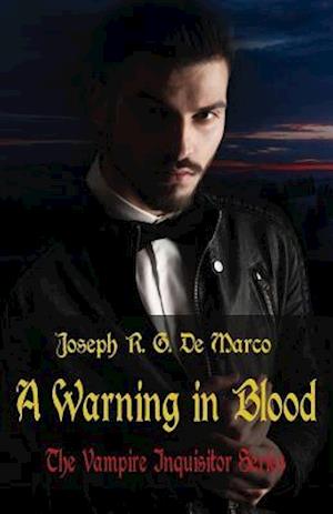 A Warning in Blood: The Vampire Inquisitor Series