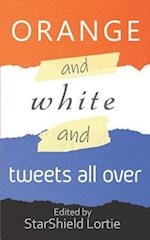 Orange and White and Tweets All Over