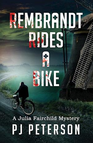 Rembrandt Rides a Bike: A Julia Fairchild Mystery