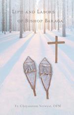 Life and Labors of Bishop Baraga