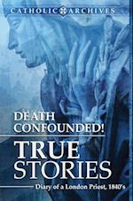 Death Confounded! True Stories 