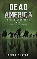 Dead America The Northwest Invasion Collection Part 2 - 6 Book Collection 