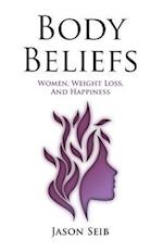 Body Beliefs - Women, Weight Loss, and Happiness