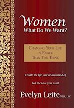 Women: What Do We Want? : Changing Your Life Is Easier Than You Think