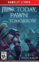Heir Today, Pawn Tomorrow 
