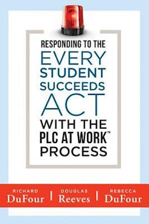 Responding to the Every Student Succeeds Act With the PLC at Work (TM) Process