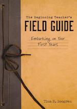 Beginning Teacher's Field Guide