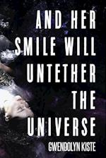 And Her Smile Will Untether the Universe