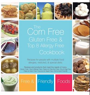 The Corn Free, Gluten Free, and Top 8 Allergy Free Cookbook